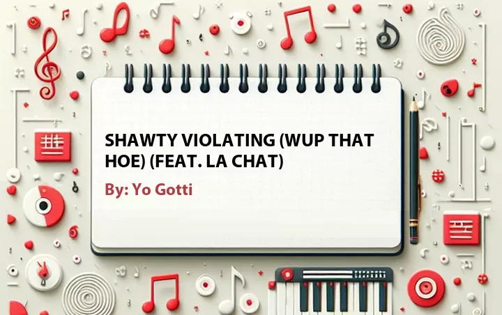 Lirik lagu: Shawty Violating (Wup That Hoe) (Feat. La Chat) oleh Yo Gotti :: Cari Lirik Lagu di WowKeren.com ?
