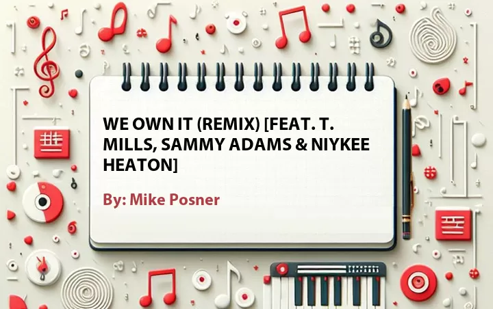 Lirik lagu: We Own It (Remix) [Feat. T. Mills, Sammy Adams & Niykee Heaton] oleh Mike Posner :: Cari Lirik Lagu di WowKeren.com ?