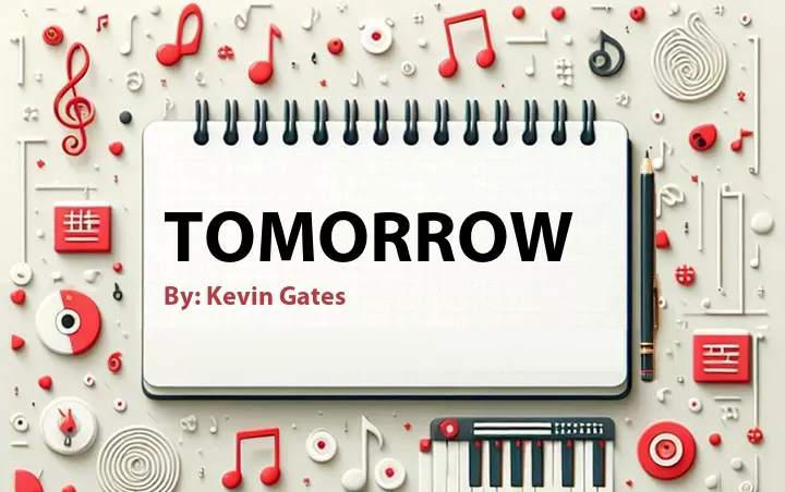 Lirik lagu: Tomorrow oleh Kevin Gates :: Cari Lirik Lagu di WowKeren.com ?