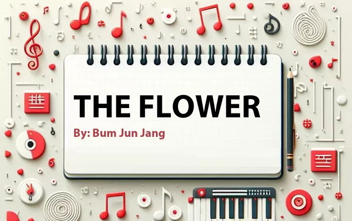 Lirik lagu: The Flower oleh Bum Jun Jang :: Cari Lirik Lagu di WowKeren.com ?