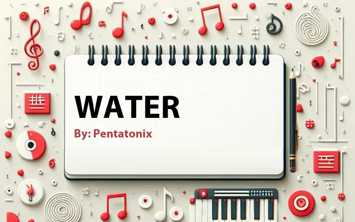 Lirik lagu: Water oleh Pentatonix :: Cari Lirik Lagu di WowKeren.com ?