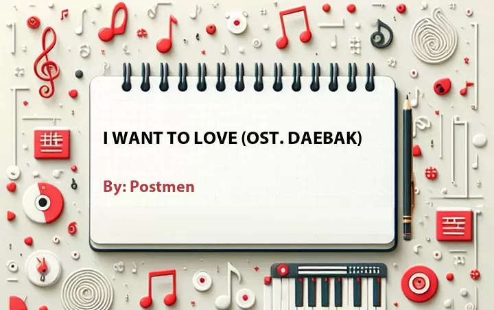 Lirik lagu: I Want to Love (OST. Daebak) oleh Postmen :: Cari Lirik Lagu di WowKeren.com ?