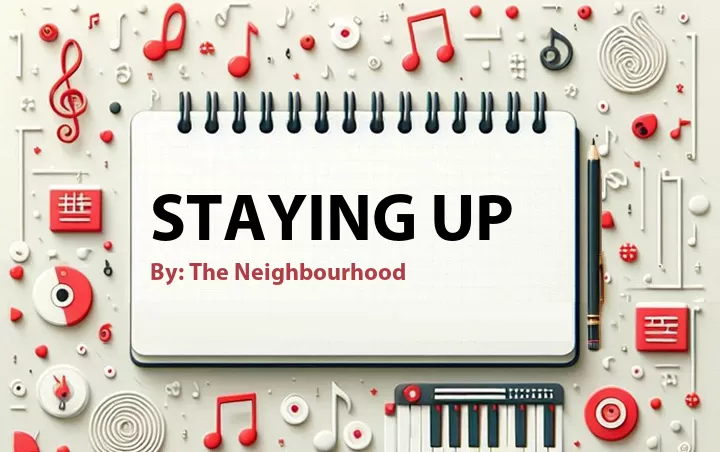 Lirik lagu: Staying Up oleh The Neighbourhood :: Cari Lirik Lagu di WowKeren.com ?