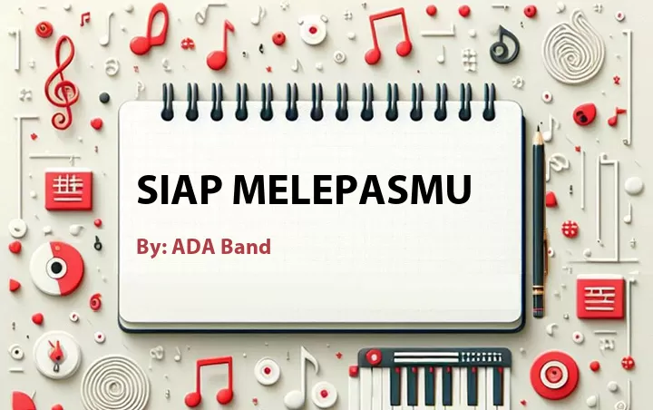 Lirik lagu: Siap Melepasmu oleh ADA Band :: Cari Lirik Lagu di WowKeren.com ?