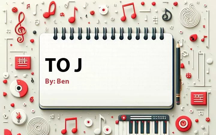 Lirik lagu: To J oleh Ben :: Cari Lirik Lagu di WowKeren.com ?