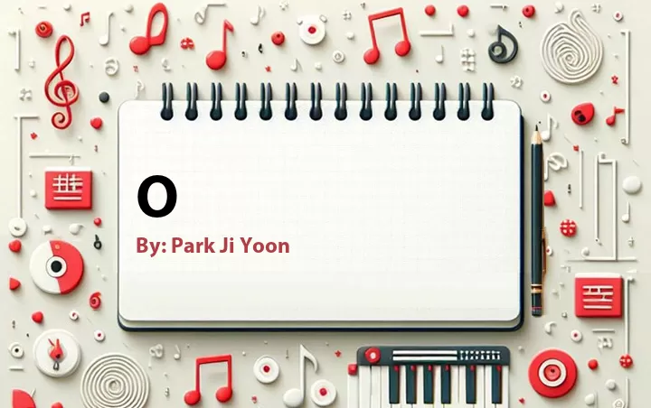 Lirik lagu: O oleh Park Ji Yoon :: Cari Lirik Lagu di WowKeren.com ?