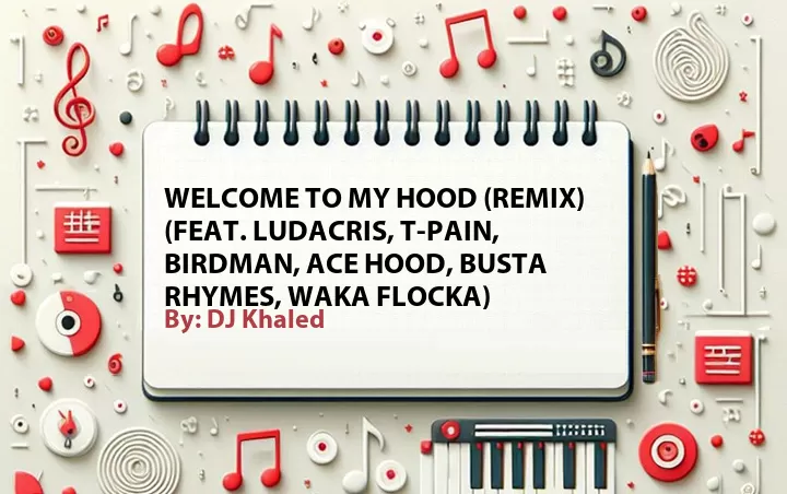 Lirik lagu: Welcome to My Hood (Remix) (Feat. Ludacris, T-Pain, Birdman, Ace Hood, Busta Rhymes, Waka Flocka) oleh DJ Khaled :: Cari Lirik Lagu di WowKeren.com ?