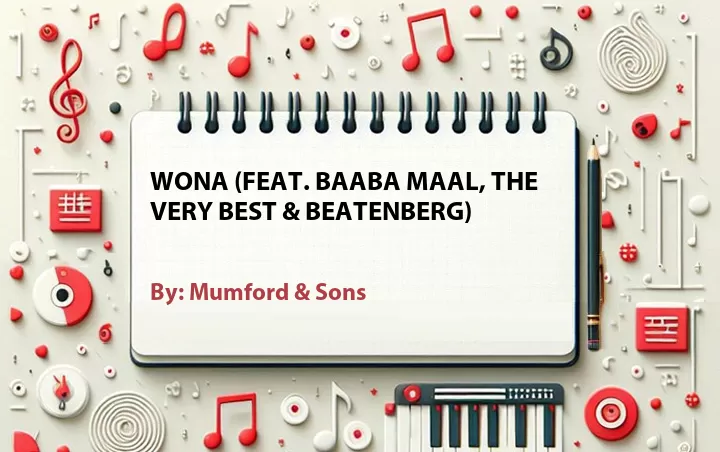 Lirik lagu: Wona (Feat. Baaba Maal, The Very Best & Beatenberg) oleh Mumford & Sons :: Cari Lirik Lagu di WowKeren.com ?