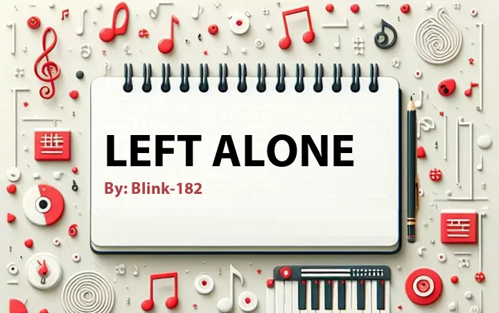 Lirik lagu: Left Alone oleh Blink-182 :: Cari Lirik Lagu di WowKeren.com ?