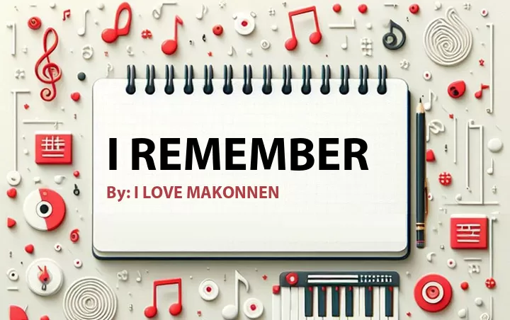 Lirik lagu: I Remember oleh I LOVE MAKONNEN :: Cari Lirik Lagu di WowKeren.com ?