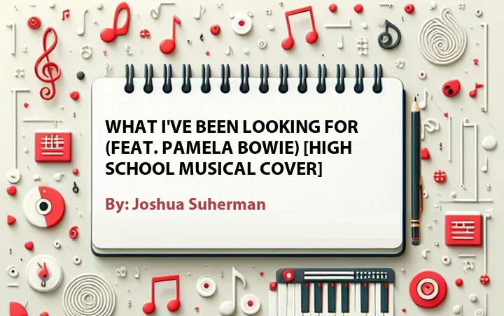 Lirik lagu: What I've Been Looking For (Feat. Pamela Bowie) [High School Musical Cover] oleh Joshua Suherman :: Cari Lirik Lagu di WowKeren.com ?