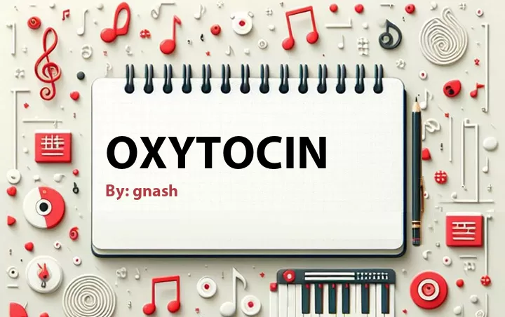 Lirik lagu: Oxytocin oleh gnash :: Cari Lirik Lagu di WowKeren.com ?