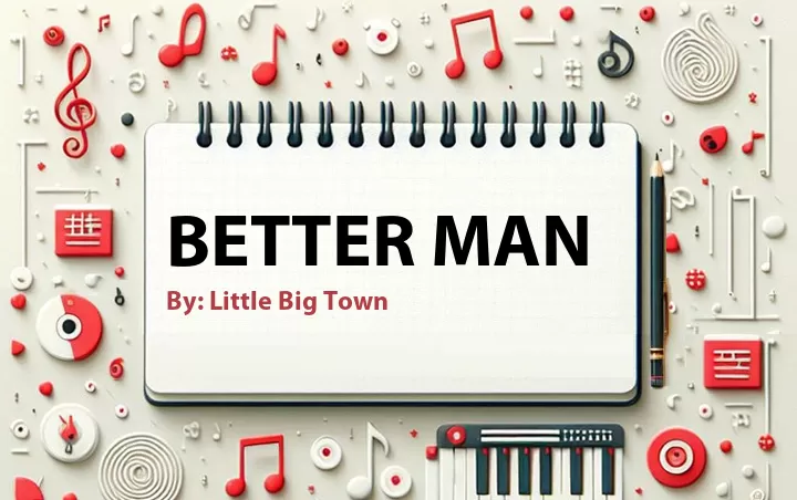 Lirik lagu: Better Man oleh Little Big Town :: Cari Lirik Lagu di WowKeren.com ?