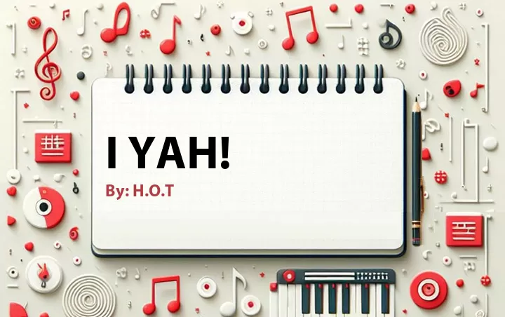 Lirik lagu: I Yah! oleh H.O.T :: Cari Lirik Lagu di WowKeren.com ?