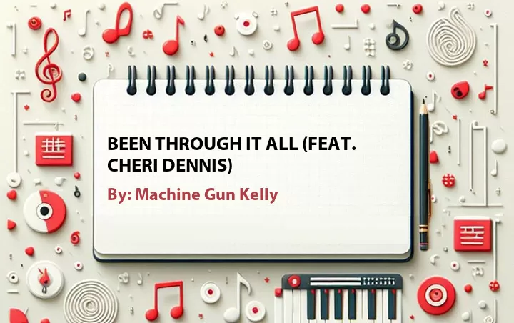 Lirik lagu: Been Through It All (Feat. Cheri Dennis) oleh Machine Gun Kelly :: Cari Lirik Lagu di WowKeren.com ?