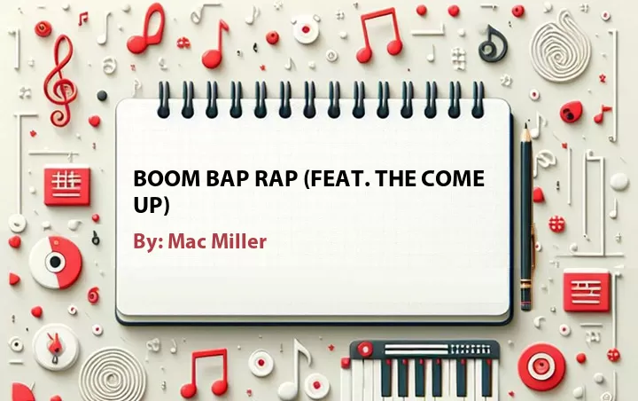Lirik lagu: Boom Bap Rap (Feat. The Come Up) oleh Mac Miller :: Cari Lirik Lagu di WowKeren.com ?