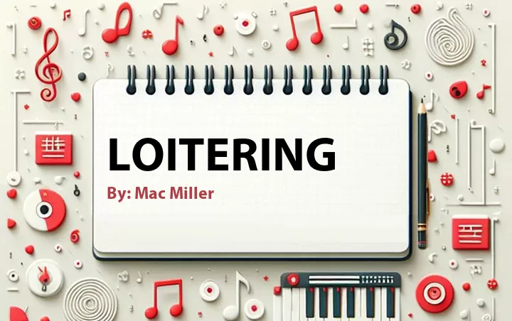 Lirik lagu: Loitering oleh Mac Miller :: Cari Lirik Lagu di WowKeren.com ?
