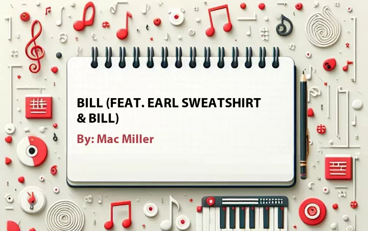 Lirik lagu: Bill (Feat. Earl Sweatshirt & Bill) oleh Mac Miller :: Cari Lirik Lagu di WowKeren.com ?