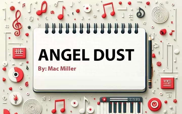 Lirik lagu: Angel Dust oleh Mac Miller :: Cari Lirik Lagu di WowKeren.com ?