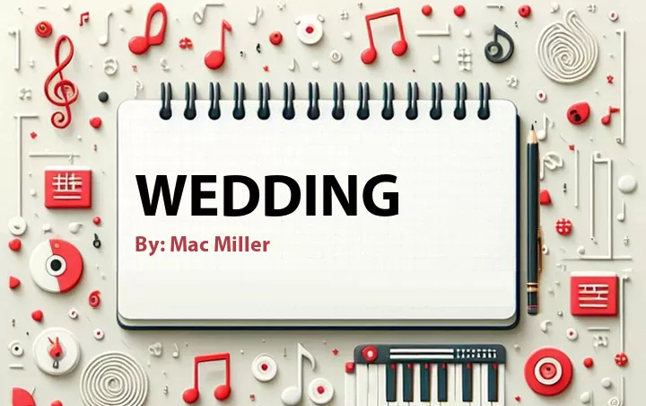 Lirik lagu: Wedding oleh Mac Miller :: Cari Lirik Lagu di WowKeren.com ?