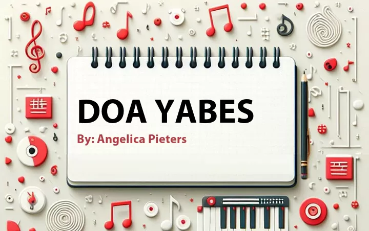 Lirik lagu: Doa Yabes oleh Angelica Pieters :: Cari Lirik Lagu di WowKeren.com ?
