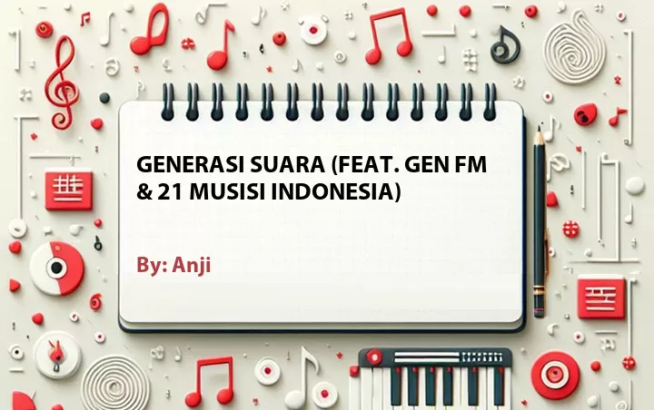 Lirik lagu: GENerasi Suara (Feat. Gen Fm & 21 Musisi Indonesia) oleh Anji :: Cari Lirik Lagu di WowKeren.com ?