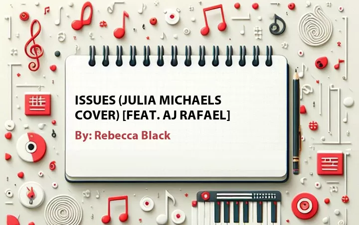 Lirik lagu: Issues (Julia Michaels Cover) [Feat. AJ Rafael] oleh Rebecca Black :: Cari Lirik Lagu di WowKeren.com ?
