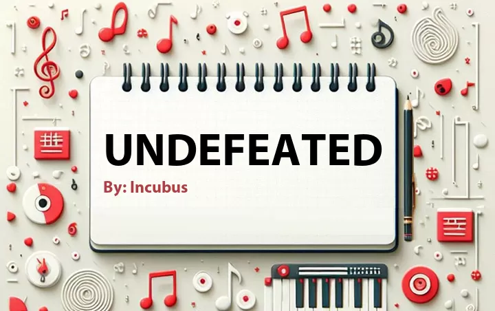 Lirik lagu: Undefeated oleh Incubus :: Cari Lirik Lagu di WowKeren.com ?
