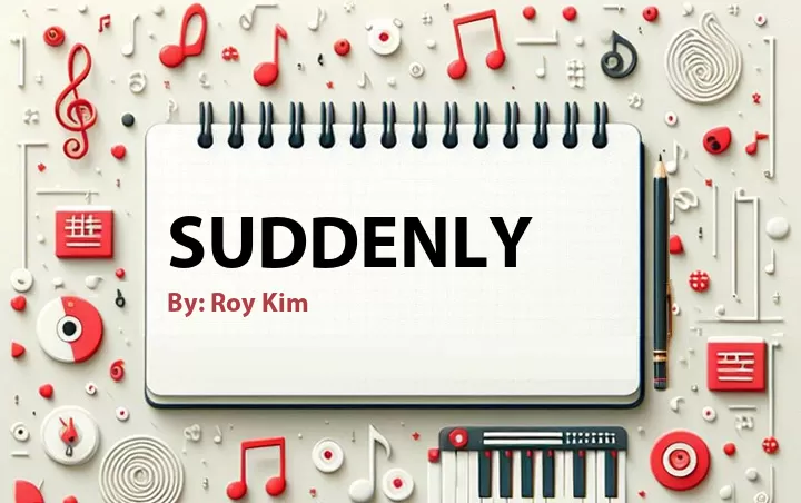 Lirik lagu: Suddenly oleh Roy Kim :: Cari Lirik Lagu di WowKeren.com ?