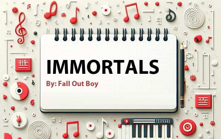 Lirik lagu: Immortals oleh Fall Out Boy :: Cari Lirik Lagu di WowKeren.com ?