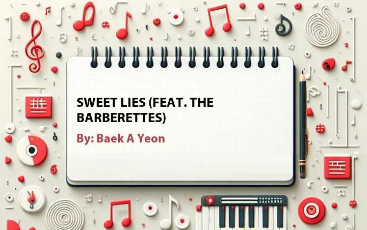 Lirik lagu: Sweet Lies (Feat. The Barberettes) oleh Baek A Yeon :: Cari Lirik Lagu di WowKeren.com ?