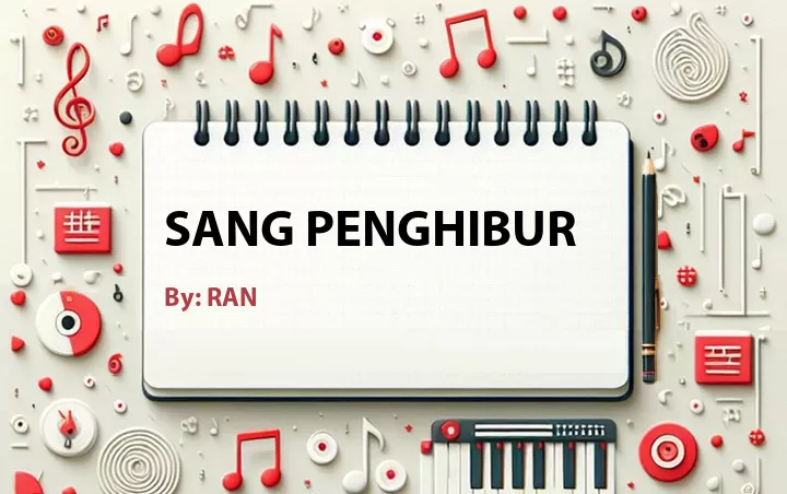 Lirik lagu: Sang Penghibur oleh RAN :: Cari Lirik Lagu di WowKeren.com ?