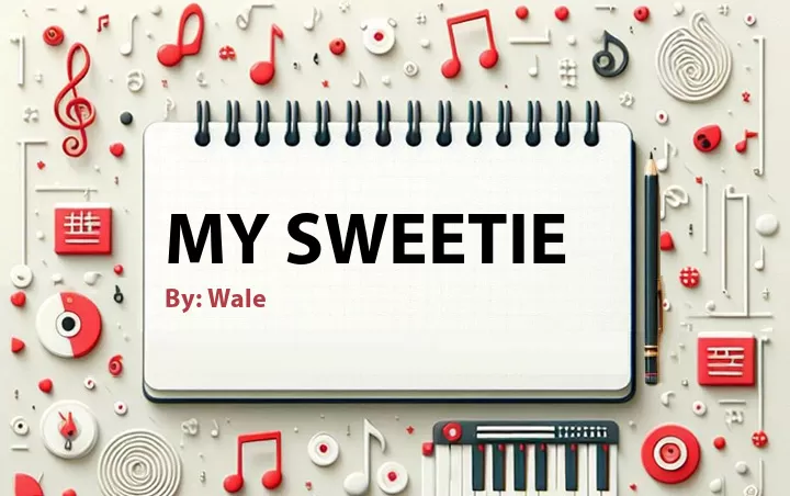 Lirik lagu: My Sweetie oleh Wale :: Cari Lirik Lagu di WowKeren.com ?