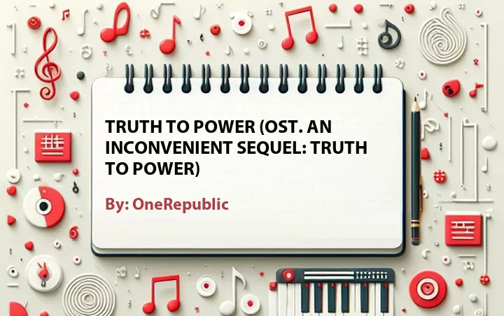 Lirik lagu: Truth to Power (OST. An Inconvenient Sequel: Truth to Power) oleh OneRepublic :: Cari Lirik Lagu di WowKeren.com ?