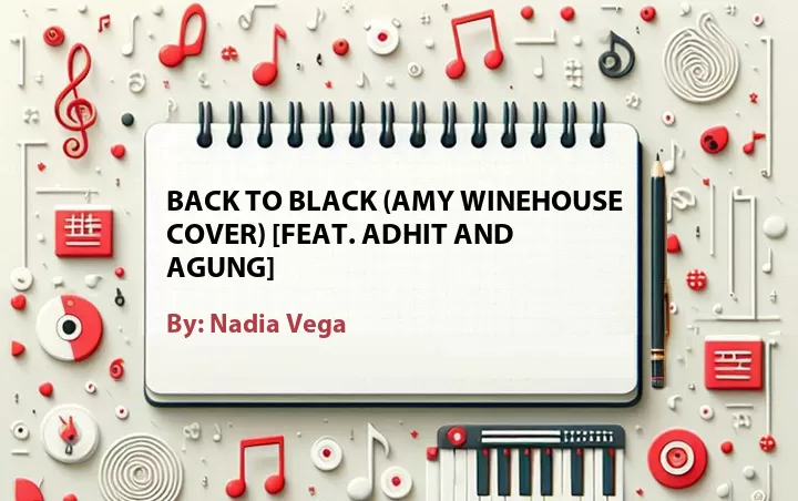 Lirik lagu: Back to Black (Amy Winehouse Cover) [Feat. Adhit and Agung] oleh Nadia Vega :: Cari Lirik Lagu di WowKeren.com ?