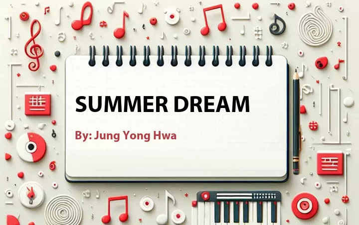 Lirik lagu: Summer Dream oleh Jung Yong Hwa :: Cari Lirik Lagu di WowKeren.com ?