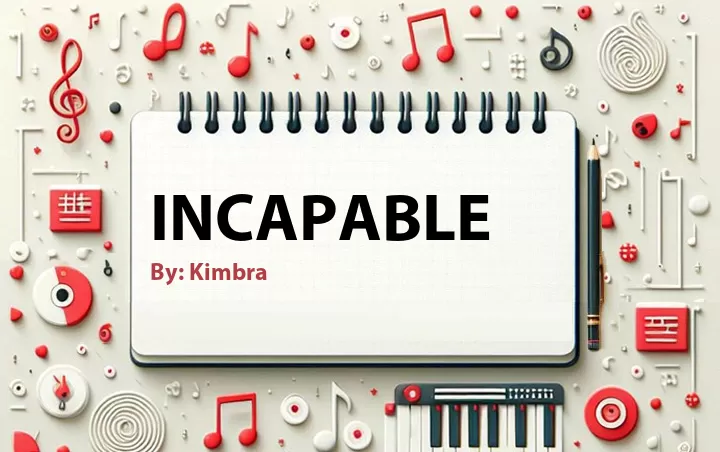 Lirik lagu: Incapable oleh Kimbra :: Cari Lirik Lagu di WowKeren.com ?