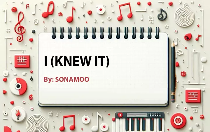 Lirik lagu: I (Knew It) oleh SONAMOO :: Cari Lirik Lagu di WowKeren.com ?
