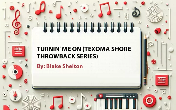 Lirik lagu: Turnin' Me On (Texoma Shore Throwback Series) oleh Blake Shelton :: Cari Lirik Lagu di WowKeren.com ?