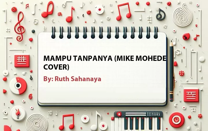 Lirik lagu: Mampu Tanpanya (Mike Mohede Cover) oleh Ruth Sahanaya :: Cari Lirik Lagu di WowKeren.com ?