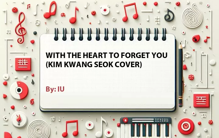 Lirik lagu: With the Heart to Forget You (Kim Kwang Seok Cover) oleh IU :: Cari Lirik Lagu di WowKeren.com ?