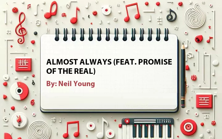 Lirik lagu: Almost Always (Feat. Promise of The Real) oleh Neil Young :: Cari Lirik Lagu di WowKeren.com ?