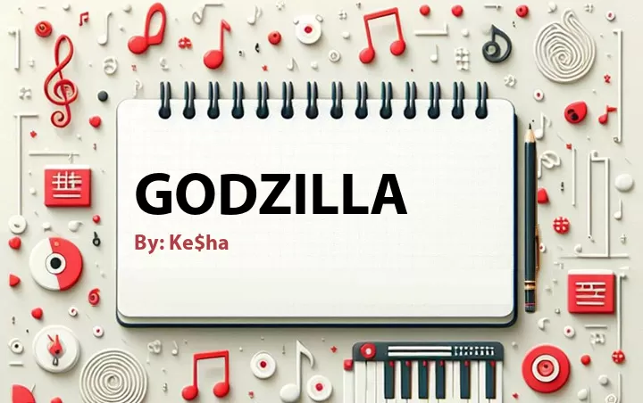 Lirik lagu: Godzilla oleh Ke$ha :: Cari Lirik Lagu di WowKeren.com ?