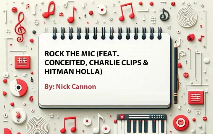 Lirik lagu: Rock the Mic (Feat. Conceited, Charlie Clips & Hitman Holla) oleh Nick Cannon :: Cari Lirik Lagu di WowKeren.com ?