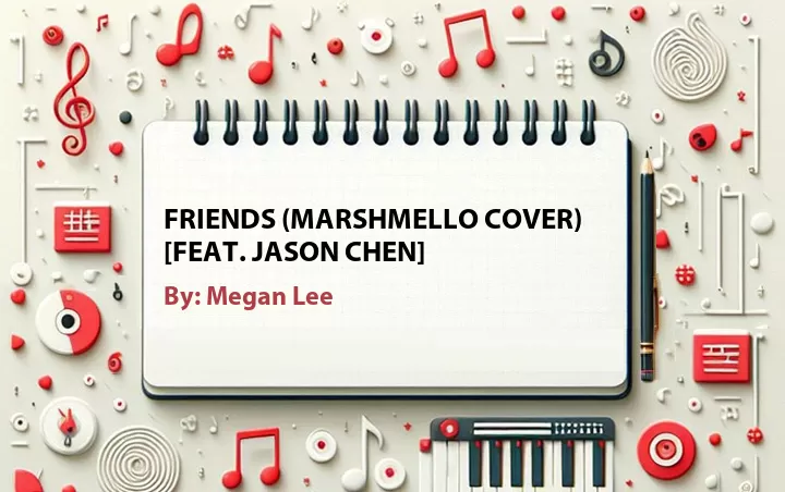 Lirik lagu: Friends (Marshmello Cover) [Feat. Jason Chen] oleh Megan Lee :: Cari Lirik Lagu di WowKeren.com ?