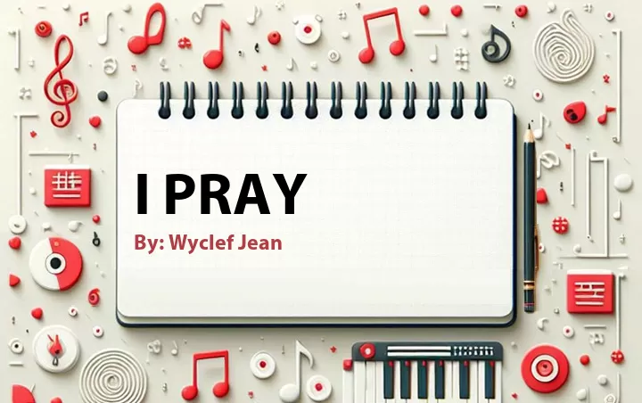 Lirik lagu: I Pray oleh Wyclef Jean :: Cari Lirik Lagu di WowKeren.com ?