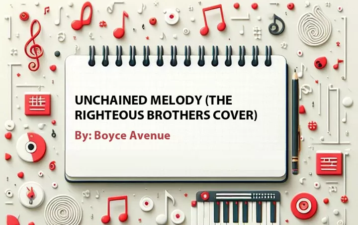 Lirik lagu: Unchained Melody (The Righteous Brothers Cover) oleh Boyce Avenue :: Cari Lirik Lagu di WowKeren.com ?
