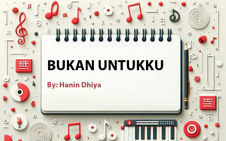 Lirik lagu: Bukan Untukku oleh Hanin Dhiya :: Cari Lirik Lagu di WowKeren.com ?