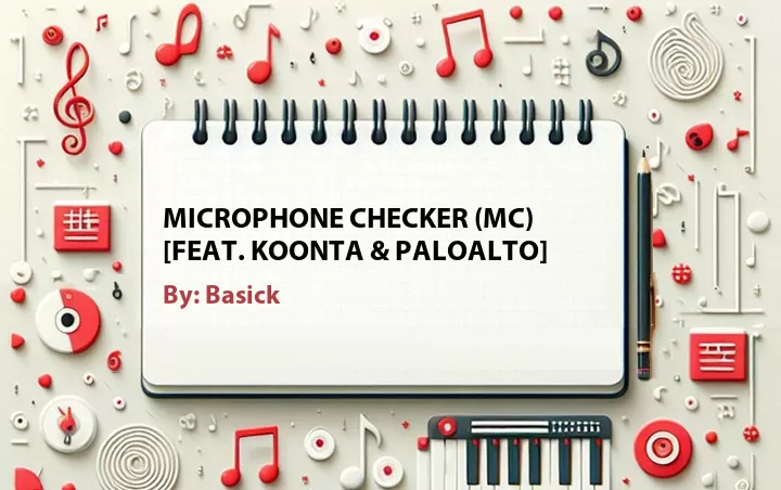 Lirik lagu: Microphone Checker (MC) [Feat. Koonta & Paloalto] oleh Basick :: Cari Lirik Lagu di WowKeren.com ?
