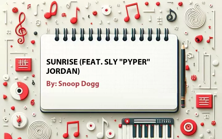 Lirik lagu: Sunrise (Feat. Sly 